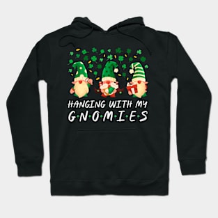 Hanging With My Gnomies Saint Patrick's Day Gnome Lovers Hoodie